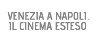 VENEZIA A NAPOLI. IL CINEMA ESTESO